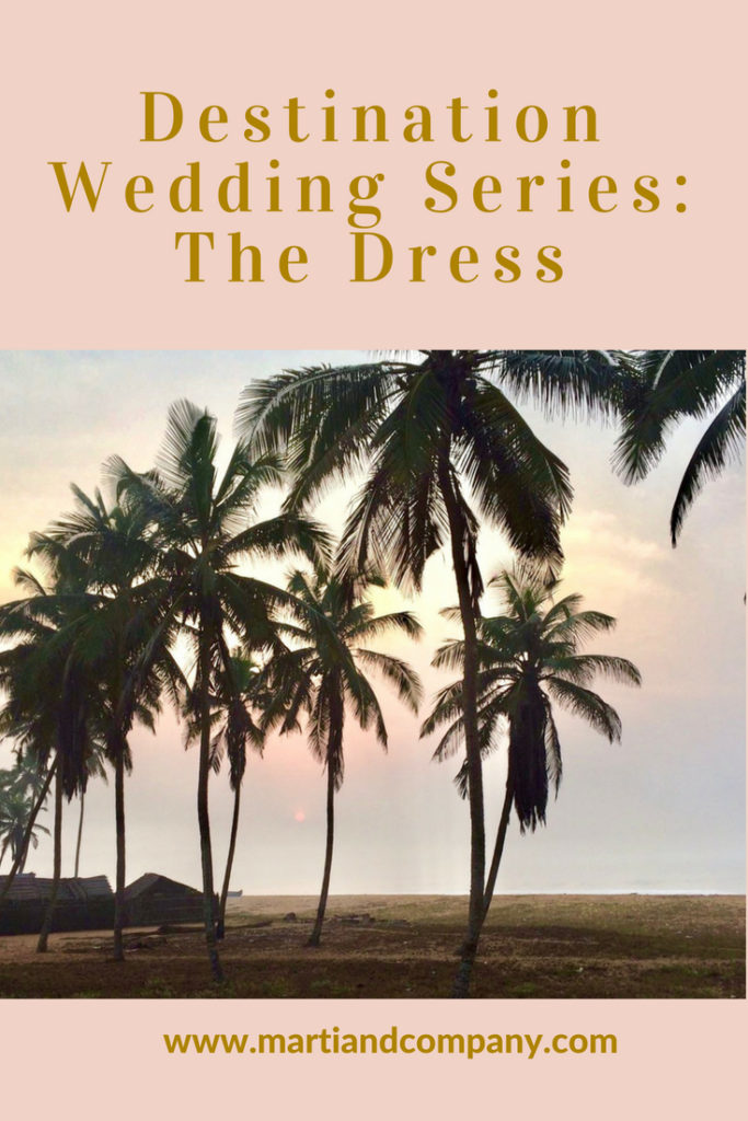Detination Wedding Series: The Dress