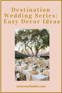 Destination Wedding Series Easy Decor Ideas