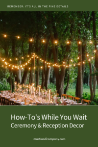 Pin for October 2020 post Amazing How-To's while you wait - Ceremony & Reception decor